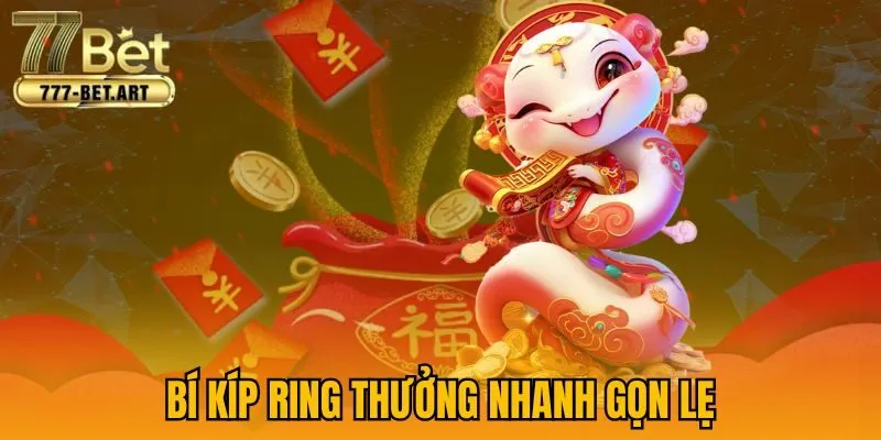 Bí kíp ring thưởng nhanh gọn lẹ