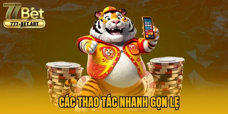 Các thao tác nhanh gọn lẹ