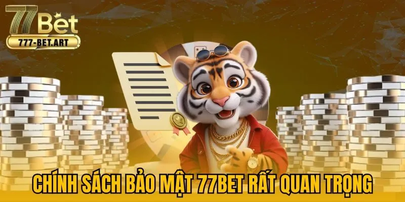 Chính sách bảo mật 77BET rất quan trọng