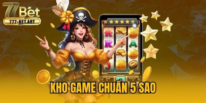 Kho game chuẩn 5 sao