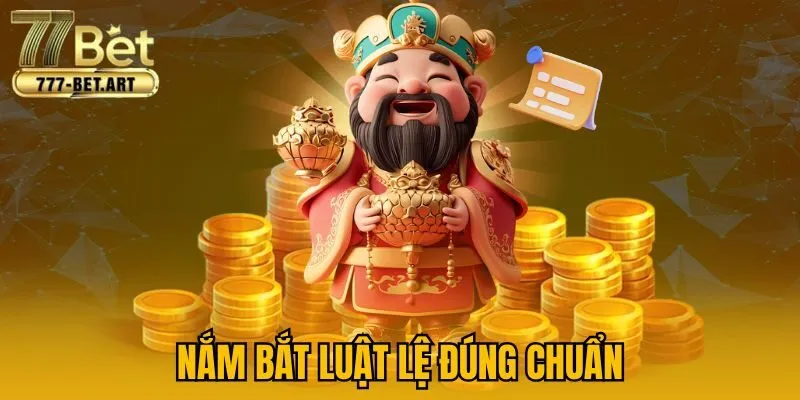 Nắm bắt luật lệ đúng chuẩn