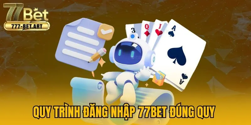Quy trình đăng nhập 77BET đúng quy