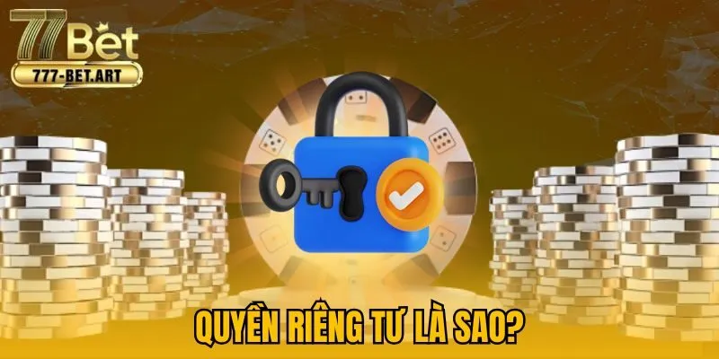 Quyền riêng tư là sao?