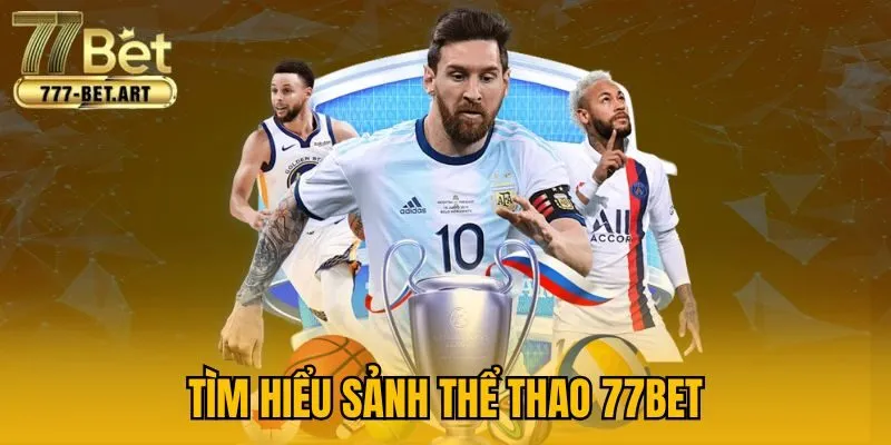 Tìm hiểu sảnh thể thao 77Bet
