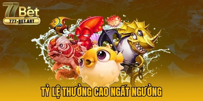 Tỷ lệ thưởng cao ngất ngưởng