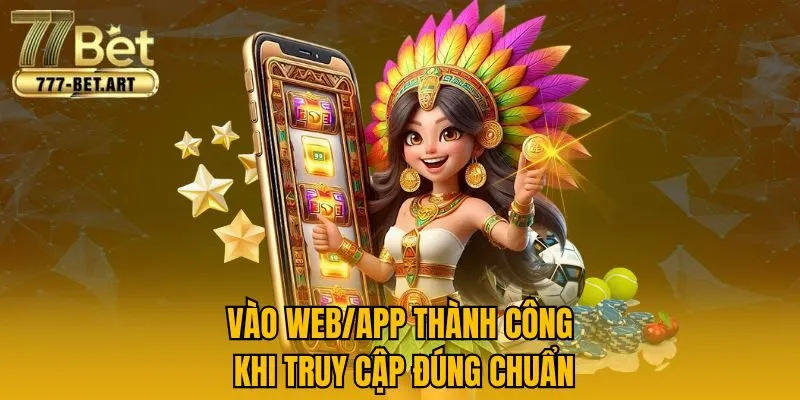 Vào web/app thành công khi truy cập đúng chuẩn